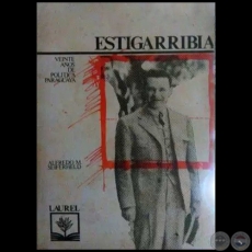 ESTIGARRIBIA  VEINTE AOS DE LA POLTICA PARAGUAYA - Autor: ALFREDO M. SEIFERHELD - Ao 1982